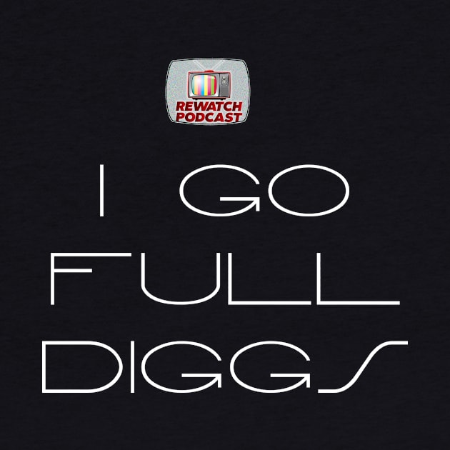 Sliders - I GO FULL DIGGS with Logo- as featured on The Rewatch Podcast by The Rewatch Podcast